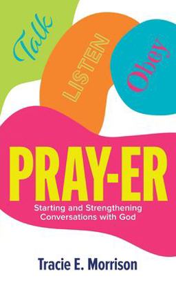 PRAYER: Talk, Listen, Obey Starting and Strengthening Conversations with God  9781953307781 Front Cover