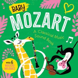 Baby Mozart: a Classical Music Sound Book (with 6 Magical Melodies)