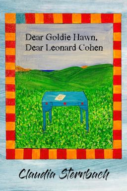 Dear Goldie Hawn, Dear Leonard Cohen 1st 9781953469977 Front Cover