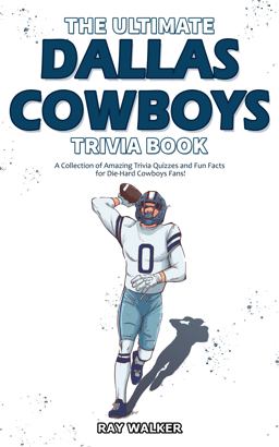 The Ultimate Dallas Cowboys Trivia Book
