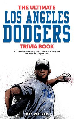 The Ultimate Los Angeles Dodgers Trivia Book