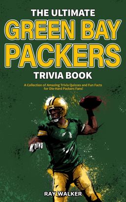 The Ultimate Green Bay Packers Trivia Book