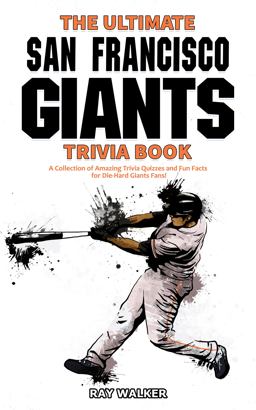 The Ultimate San Francisco Giants Trivia Book