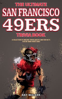 The Ultimate San Francisco 49ers Trivia Book