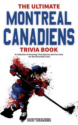 The Ultimate Montreal Canadiens Trivia Book