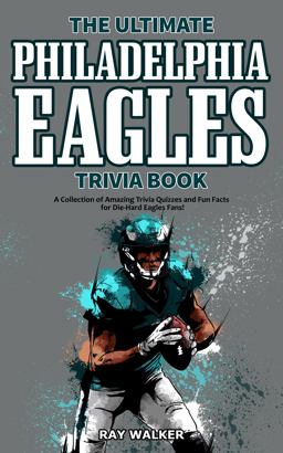 The Ultimate Philadelphia Eagles Trivia Book