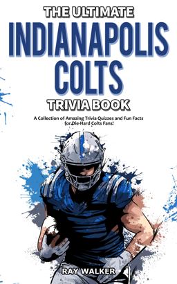 The Ultimate Indianapolis Colts Trivia Book