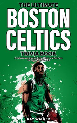 The Ultimate Boston Celtics Trivia Book
