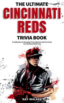 The Ultimate Cincinnati Reds Trivia Book