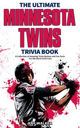 The Ultimate Minnesota Twins Trivia Book