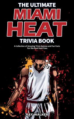 The Ultimate Miami Heat Trivia Book