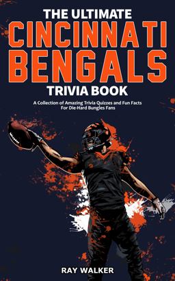 The Ultimate Cincinnati Bengals Trivia Book