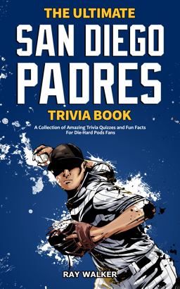 The Ultimate San Diego Padres Trivia Book