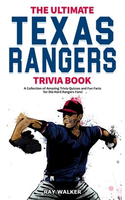 The Ultimate Texas Rangers Trivia Book