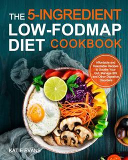 The 5-Ingredient Low-FODMAP Diet Cookbook The 5-Ingredient Low-FODMAP Diet Cookbook