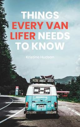 How to Live the Dream: Things Every Van Lifer Needs to Know