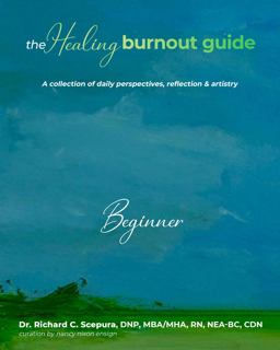Healing Burnout Guide A Collection of Daily Perspectives, Reflection &amp; Artistry - Beginner  9781953806444 Front Cover