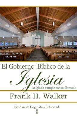 El Gobierno Bíblico de la Iglesia