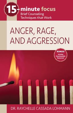 15-Minute Focus: Anger, Rage, and Aggression Brief Counseling Techniques That Work 2022 9781953945617 Front Cover