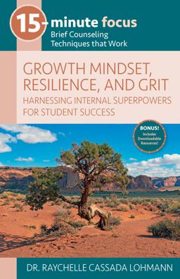 15-Minute Focus: Growth Mindset, Resilience, and Grit Brief Counseling Techniques That Work 2022 9781953945747 Front Cover