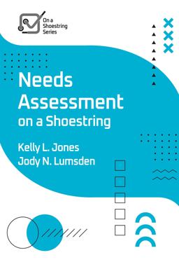 Needs Assessment on a Shoestring Needs Assessment on a Shoestring