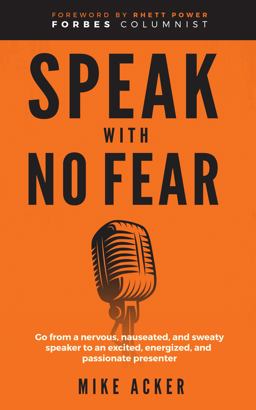 Speak with No Fear Go from a Nervous, Nauseated, and Sweaty Speaker to an Excited, Energized, and Passionate Presenter 2nd 9781954024182 Front Cover