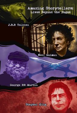 Amazing Storytellers: J.R.R Tolkien, George RR Martin, Neil Gaiman & Stephen King Lives Behind the Pages