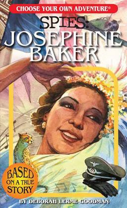 Choose Your Own Adventure Spies: Josephine Baker Choose Your Own Adventure Spies: Josephine Baker