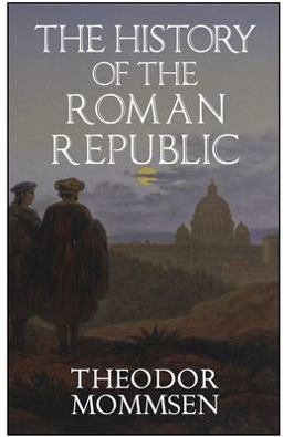 The History of the Roman Republic The History of the Roman Republic