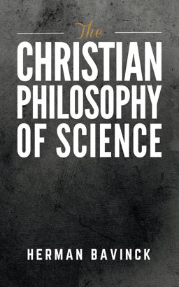 The Christian Philosophy of Science The Christian Philosophy of Science