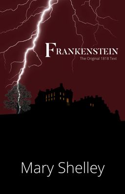 Frankenstein the Original 1818 Text (a Reader's Library Classic Hardcover)