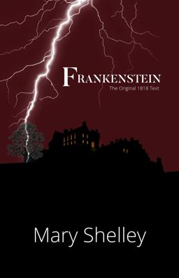 Frankenstein the Original 1818 Text (Reader's Library Classics)