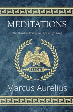 Meditations - the Classical Translation by George Long (Reader's Library Classics)