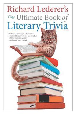 Richard Lederer's Ultimate Book of Literary Trivia Richard Lederer's Ultimate Book of Literary Trivia