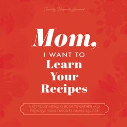 Mom, I Want to Learn Your Recipes