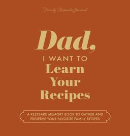 Dad, I Want to Learn Your Recipes