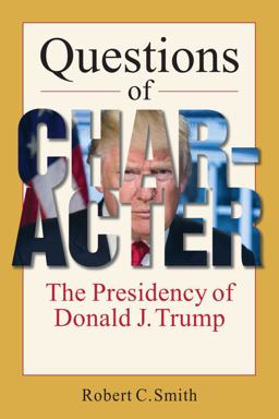 Questions of Character The Presidency of Donald J. Trump  9781955055093 Front Cover