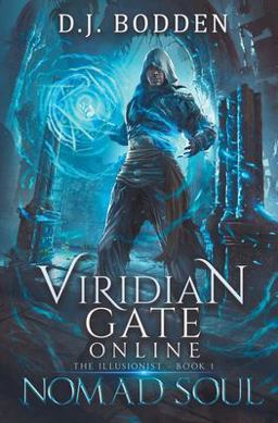 Viridian Gate Online: Nomad Soul: a LitRPG Adventure (the Illusionist Book 1) Viridian Gate Online: Nomad Soul: a LitRPG Adventure (the Illusionist Book 1)