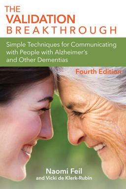 Validation Breakthrough Simple Techniques for Communicating with People with Alzheimers and Other Dementias  9781956801002 Front Cover