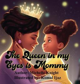 The Queen in My Eyes Is Mommy