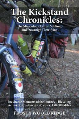 Kickstand Chronicles Inevitable Moments of the Journey-Bicycling Across Six Continents, 45 Years, 150,000 Miles 1st 9781957208732 Front Cover