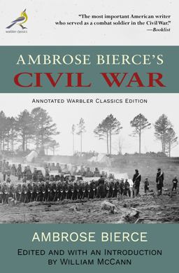Ambrose Bierce's Civil War (Warbler Classics Annotated Edition)