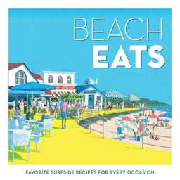 Beach Eats Favorite Surfside Recipes for Every Occasion 2023 9781957317243 Front Cover