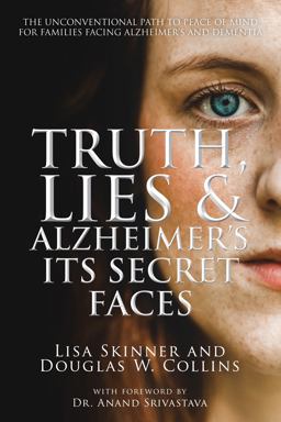 Truth, Lies & Alzheimer's Truth, Lies & Alzheimer's