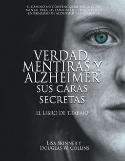 Verdad, Mentiras y Alzheimer Sus Caras Secretas Verdad, Mentiras y Alzheimer Sus Caras Secretas