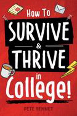 How to Survive &amp; Thrive in College  9781957590318 Front Cover