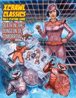 Xcrawl Classics #4: Death in the Dungeon of Tomorrow Xcrawl Classics #4: Death in the Dungeon of Tomorrow
