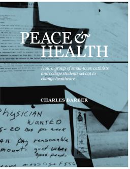 Peace &amp; Health How a Group of Small-Town Activists and College Students Set Out to Change Healthcare  9781959262022 Front Cover