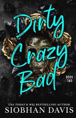 Dirty Crazy Bad (Book 2)