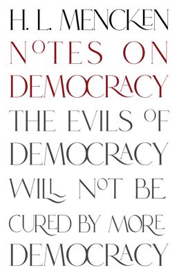 Notes on Democracy (Warbler Classics Annotated Edition)